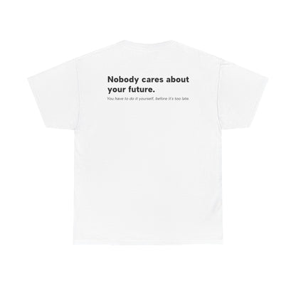 T-Shirt 'Nobody Cares About Your Future'