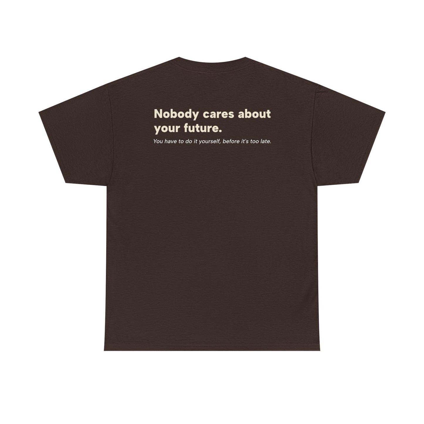 T-Shirt 'Nobody Cares About Your Future'