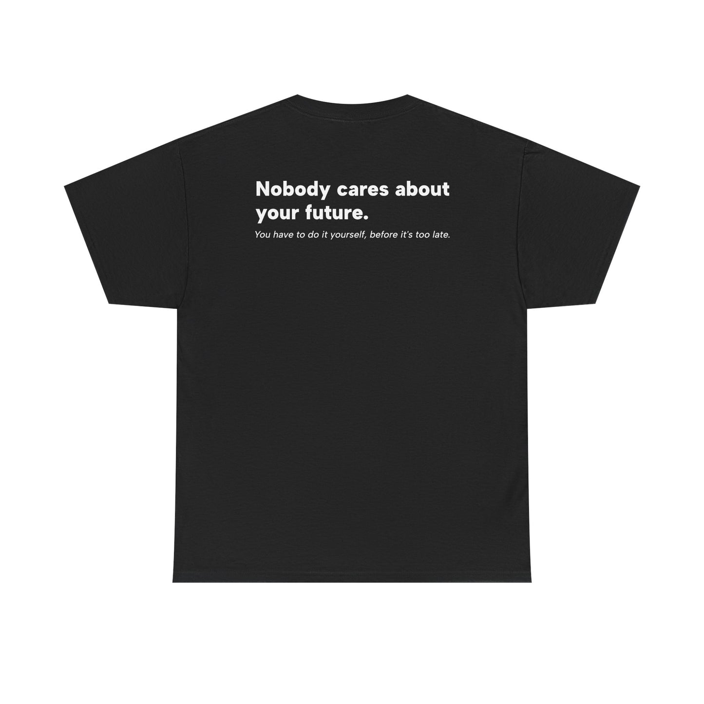 T-Shirt 'Nobody Cares About Your Future'